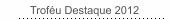Trof&eacute;u Destaque 2012